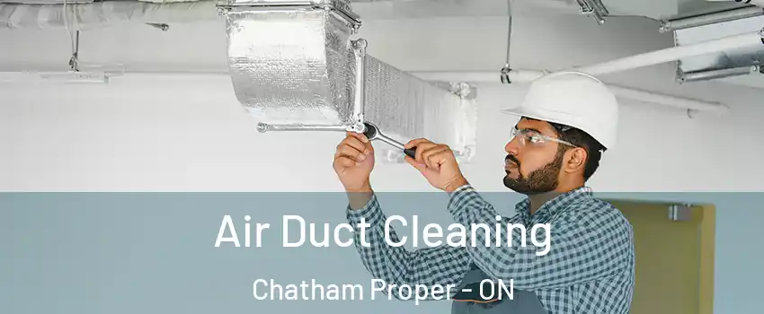  Air Duct Cleaning Chatham Proper - ON