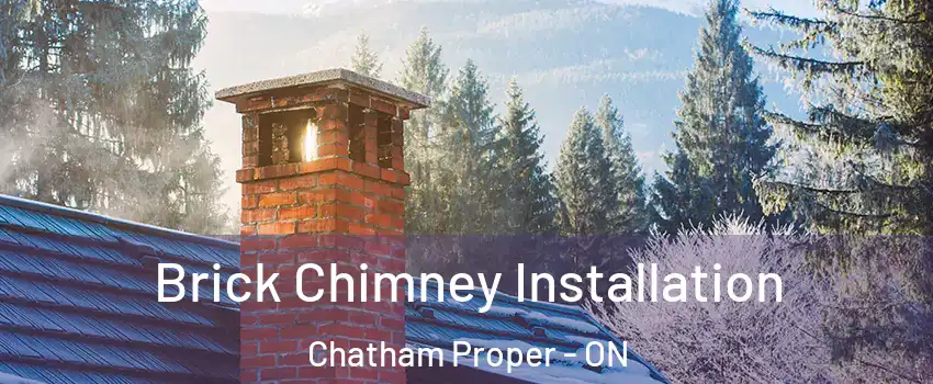  Brick Chimney Installation Chatham Proper - ON
