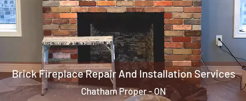  Brick Fireplace Repair And Installation Services Chatham Proper - ON