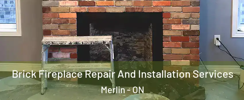  Brick Fireplace Repair And Installation Services Merlin - ON