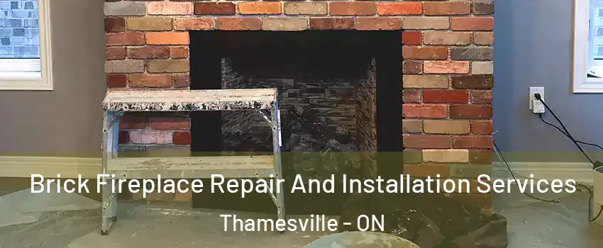  Brick Fireplace Repair And Installation Services Thamesville - ON