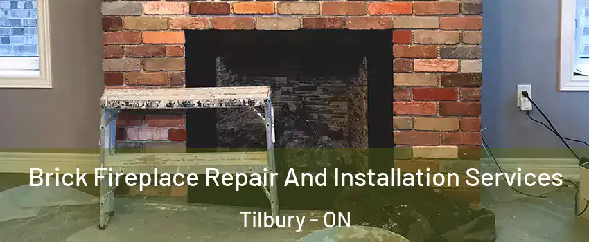  Brick Fireplace Repair And Installation Services Tilbury - ON
