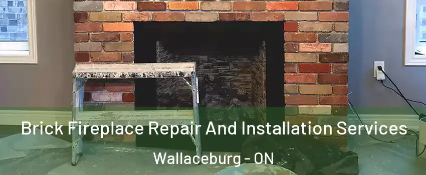  Brick Fireplace Repair And Installation Services Wallaceburg - ON