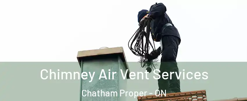  Chimney Air Vent Services Chatham Proper - ON