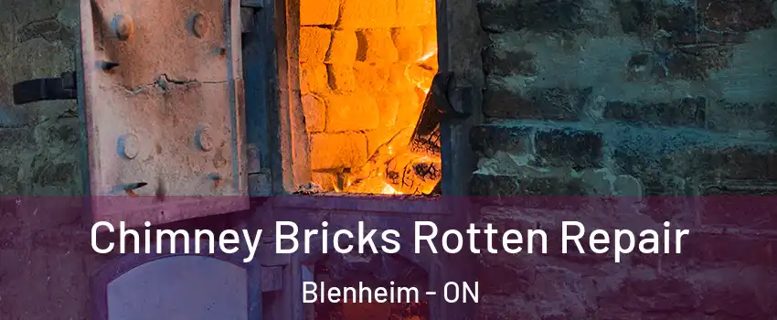  Chimney Bricks Rotten Repair Blenheim - ON