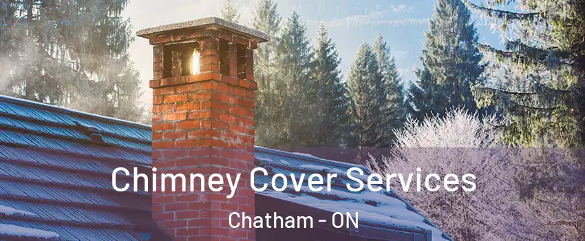  Chimney Cover Services Chatham - ON
