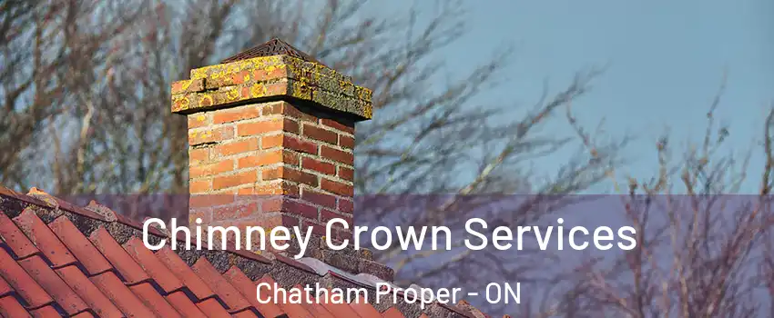  Chimney Crown Services Chatham Proper - ON