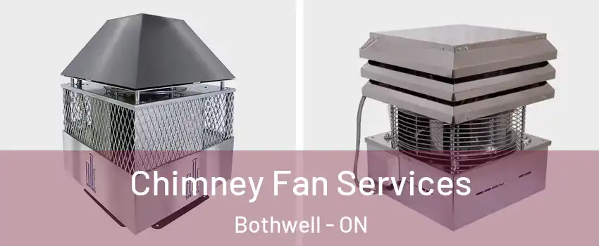  Chimney Fan Services Bothwell - ON