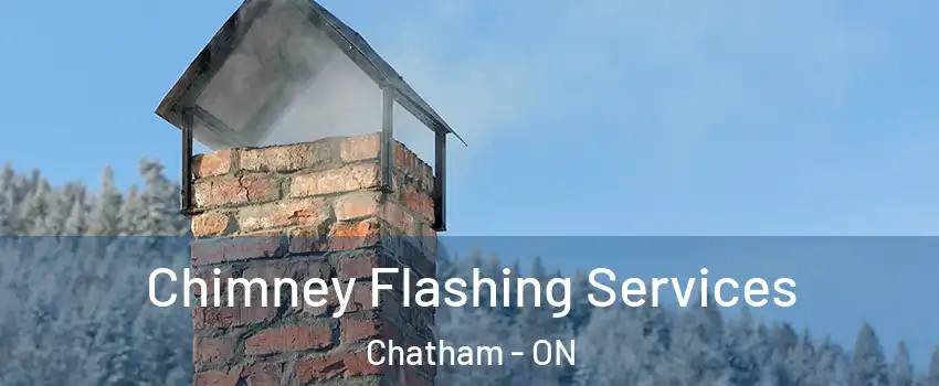 Chimney Flashing Services Chatham - ON