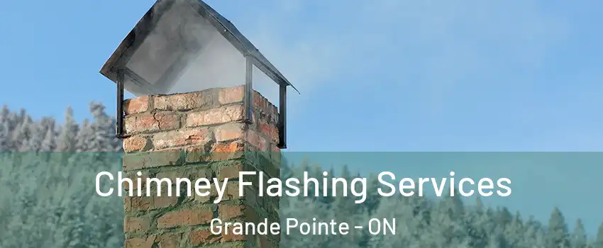 Chimney Flashing Services Grande Pointe - ON