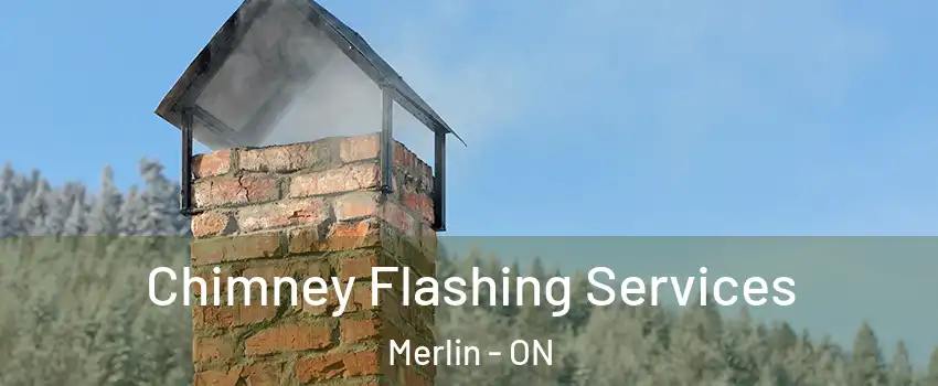 Chimney Flashing Services Merlin - ON