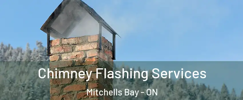Chimney Flashing Services Mitchells Bay - ON