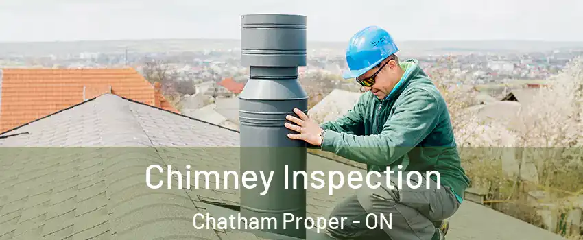  Chimney Inspection Chatham Proper - ON