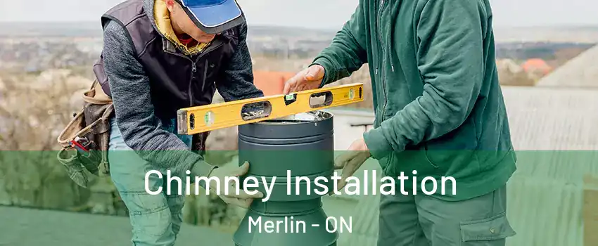  Chimney Installation Merlin - ON