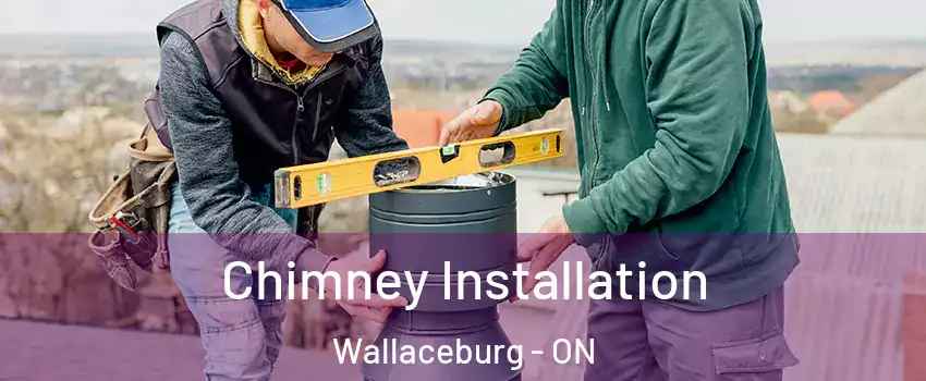  Chimney Installation Wallaceburg - ON