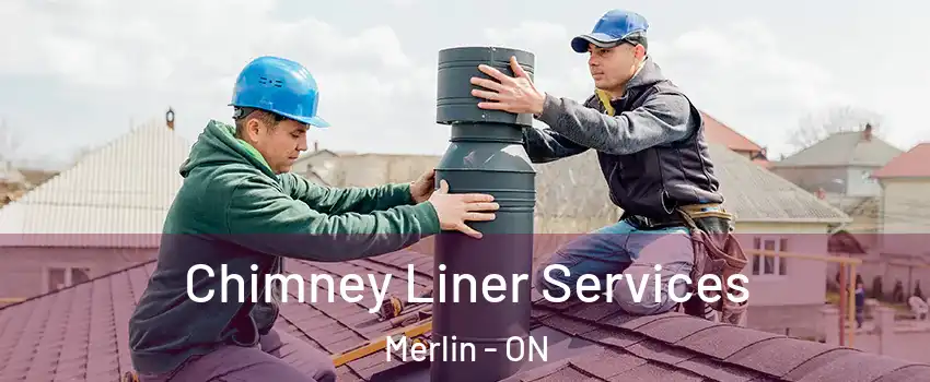  Chimney Liner Services Merlin - ON