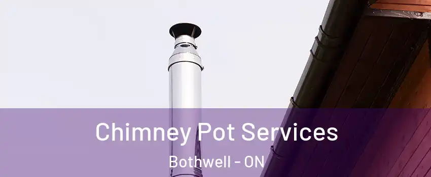  Chimney Pot Services Bothwell - ON