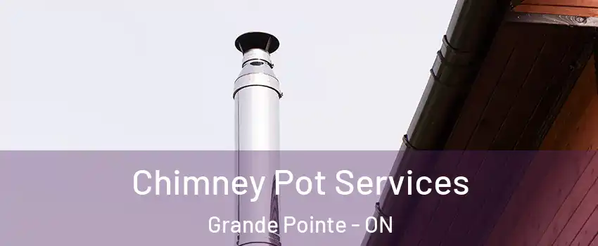  Chimney Pot Services Grande Pointe - ON