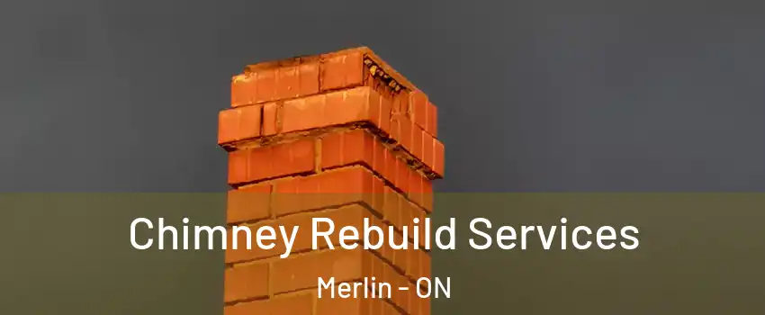  Chimney Rebuild Services Merlin - ON