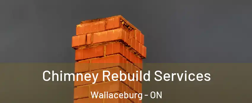  Chimney Rebuild Services Wallaceburg - ON