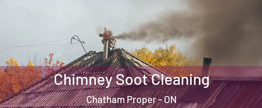  Chimney Soot Cleaning Chatham Proper - ON