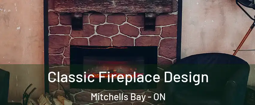  Classic Fireplace Design Mitchells Bay - ON