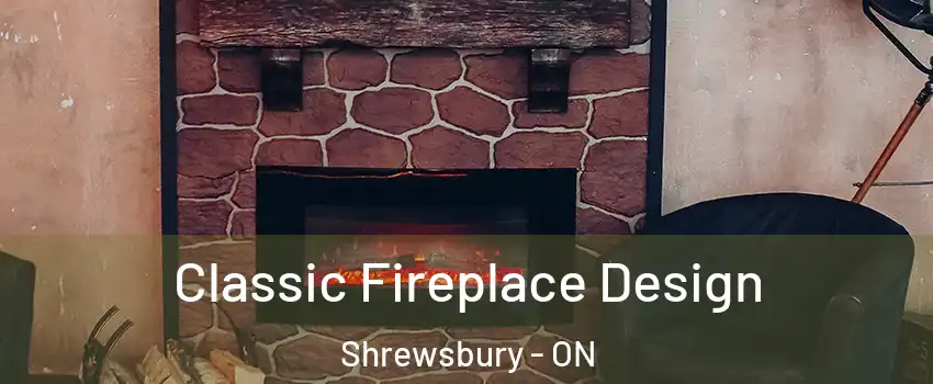  Classic Fireplace Design Shrewsbury - ON