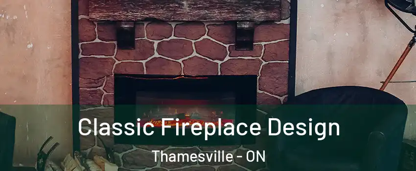  Classic Fireplace Design Thamesville - ON