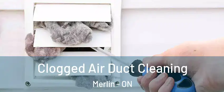  Clogged Air Duct Cleaning Merlin - ON