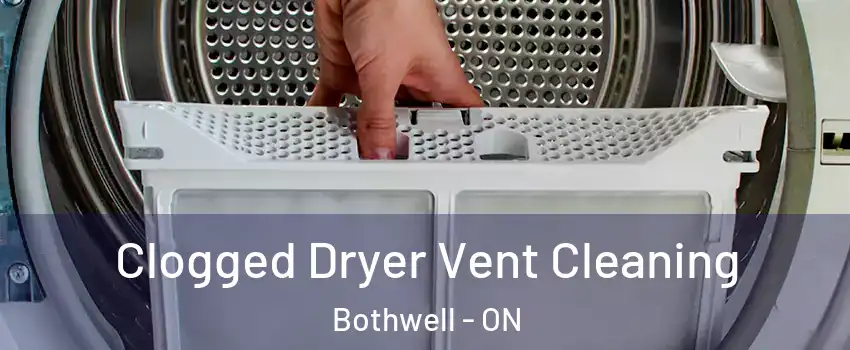  Clogged Dryer Vent Cleaning Bothwell - ON