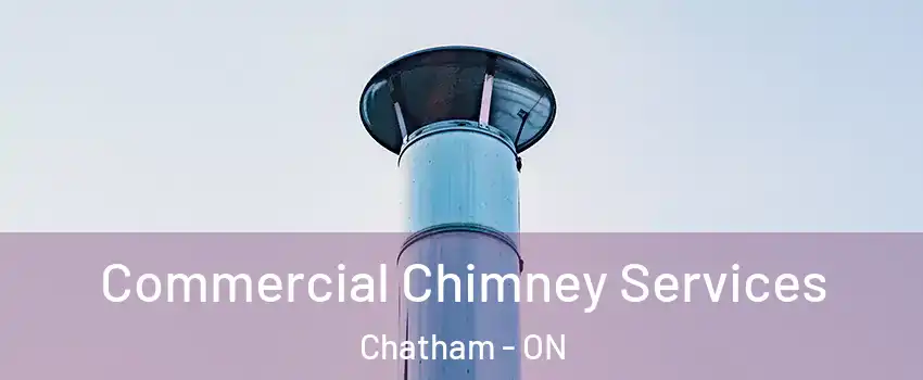  Commercial Chimney Services Chatham - ON
