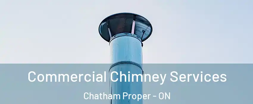  Commercial Chimney Services Chatham Proper - ON