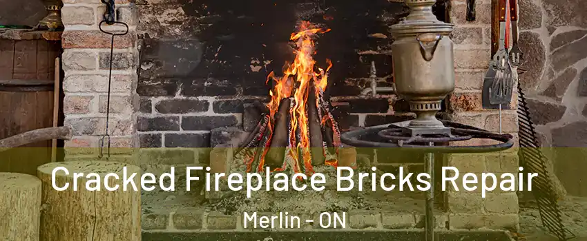  Cracked Fireplace Bricks Repair Merlin - ON