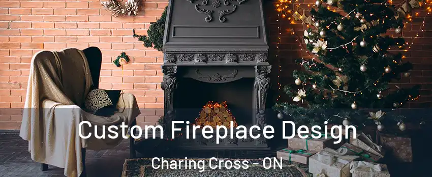  Custom Fireplace Design Charing Cross - ON