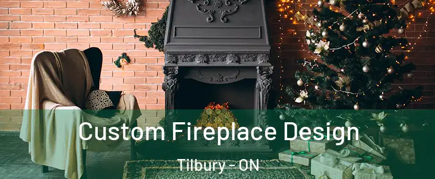  Custom Fireplace Design Tilbury - ON