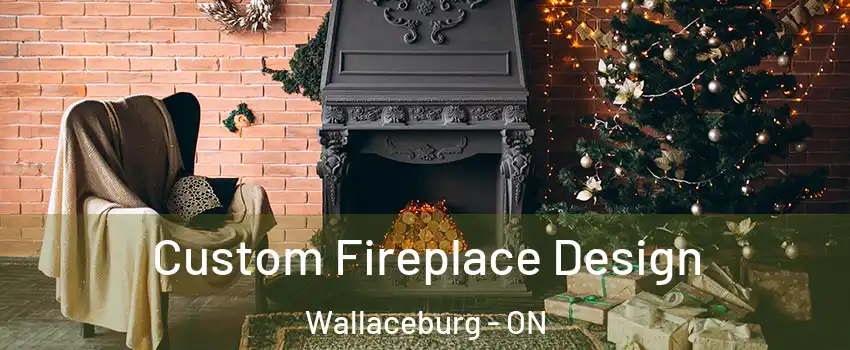  Custom Fireplace Design Wallaceburg - ON