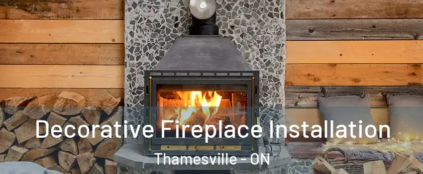  Decorative Fireplace Installation Thamesville - ON