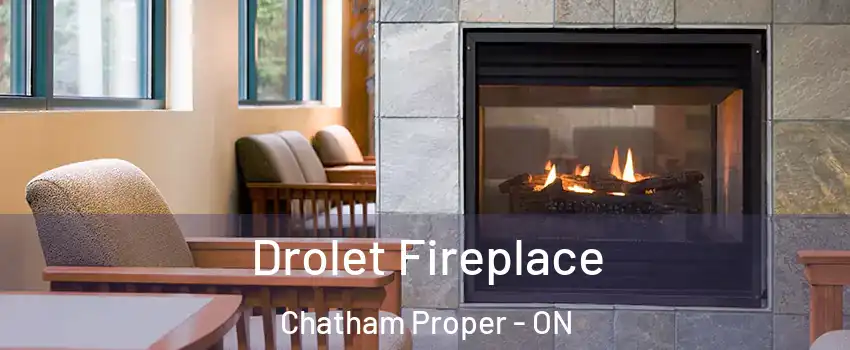 Drolet Fireplace Chatham Proper - ON