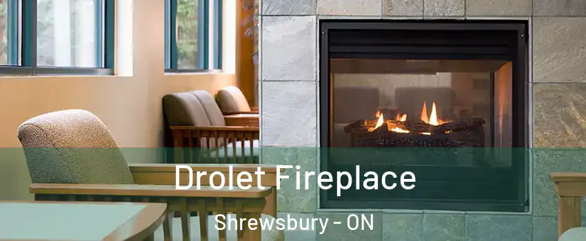 Drolet Fireplace Shrewsbury - ON