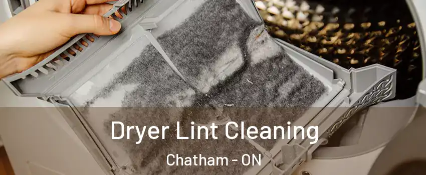  Dryer Lint Cleaning Chatham - ON