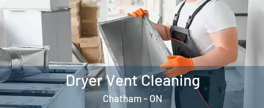  Dryer Vent Cleaning Chatham - ON