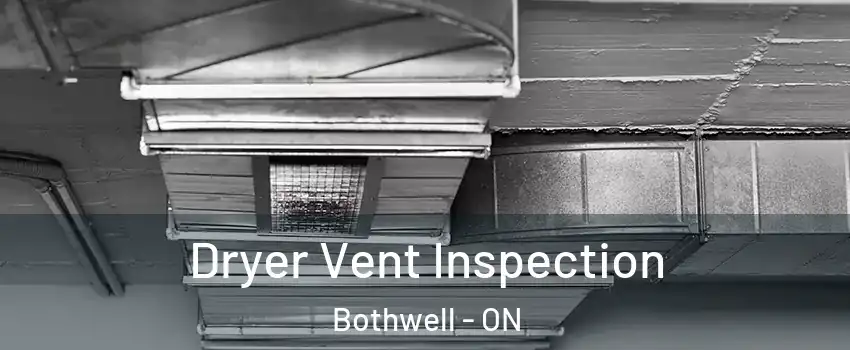  Dryer Vent Inspection Bothwell - ON