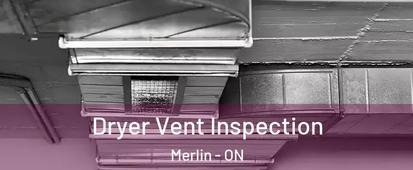  Dryer Vent Inspection Merlin - ON