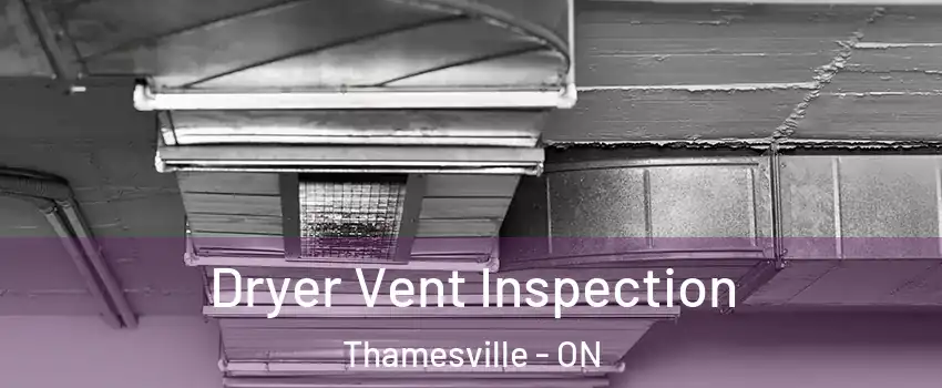  Dryer Vent Inspection Thamesville - ON