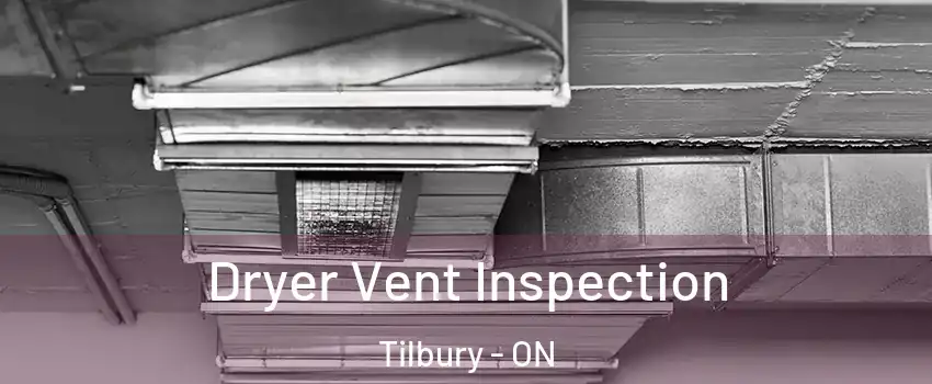  Dryer Vent Inspection Tilbury - ON