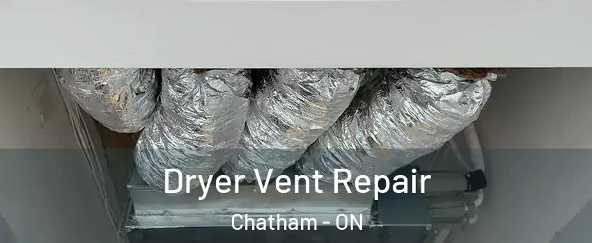  Dryer Vent Repair Chatham - ON