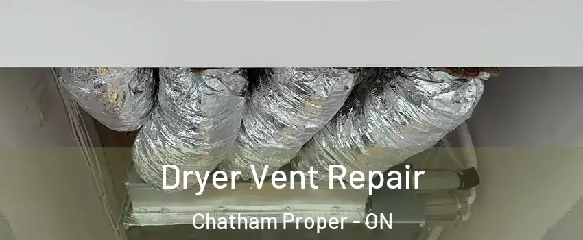  Dryer Vent Repair Chatham Proper - ON