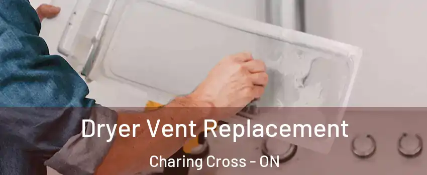  Dryer Vent Replacement Charing Cross - ON