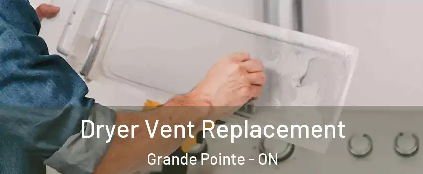  Dryer Vent Replacement Grande Pointe - ON