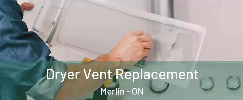  Dryer Vent Replacement Merlin - ON